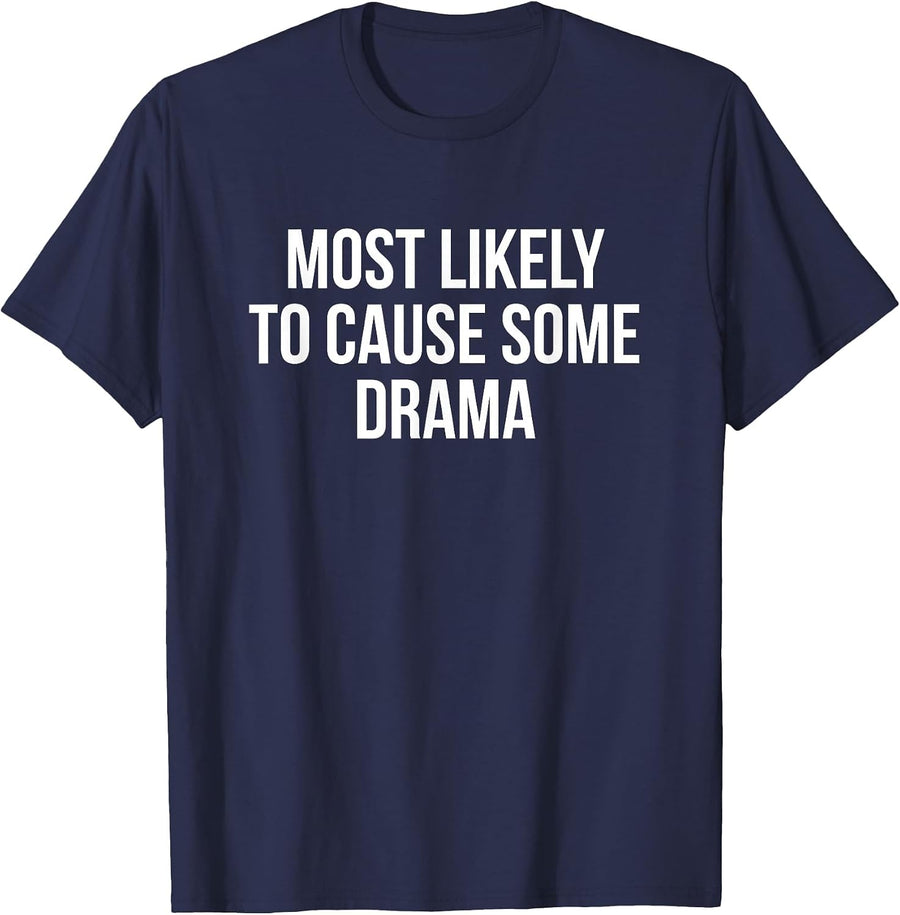 Most Likely to Cause Some Drama T-Shirt - Navy Blue