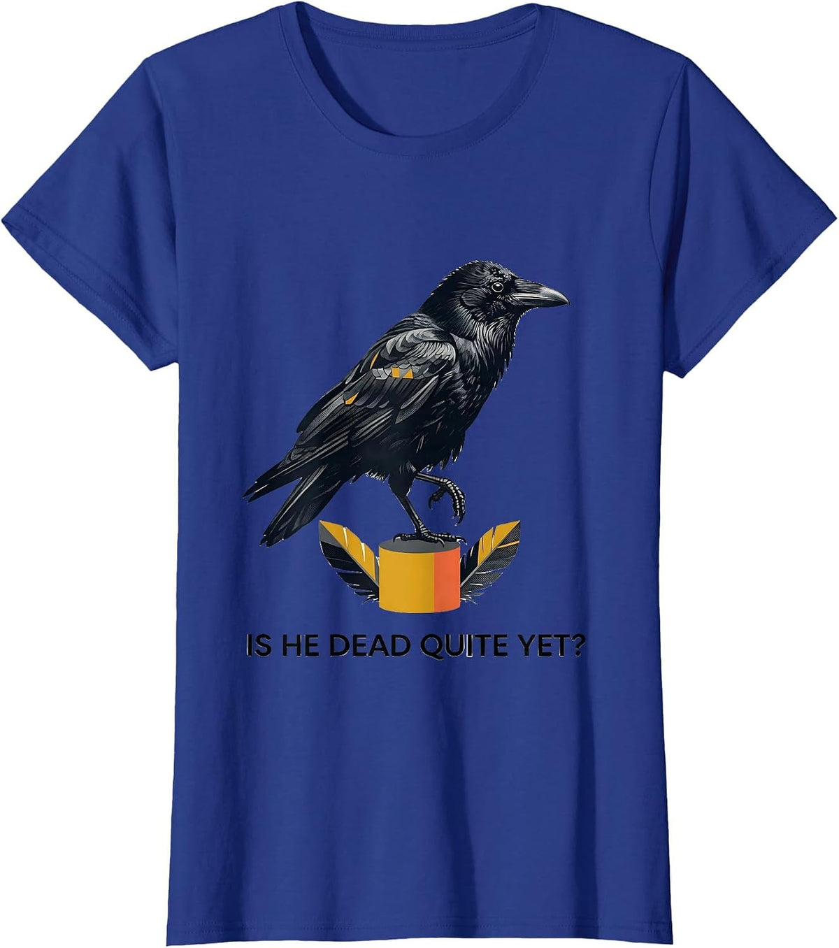 Women's Is He Dead Quite Yet Midcentury Modern Dark Humor Crow T-Shirt - Royal Blue