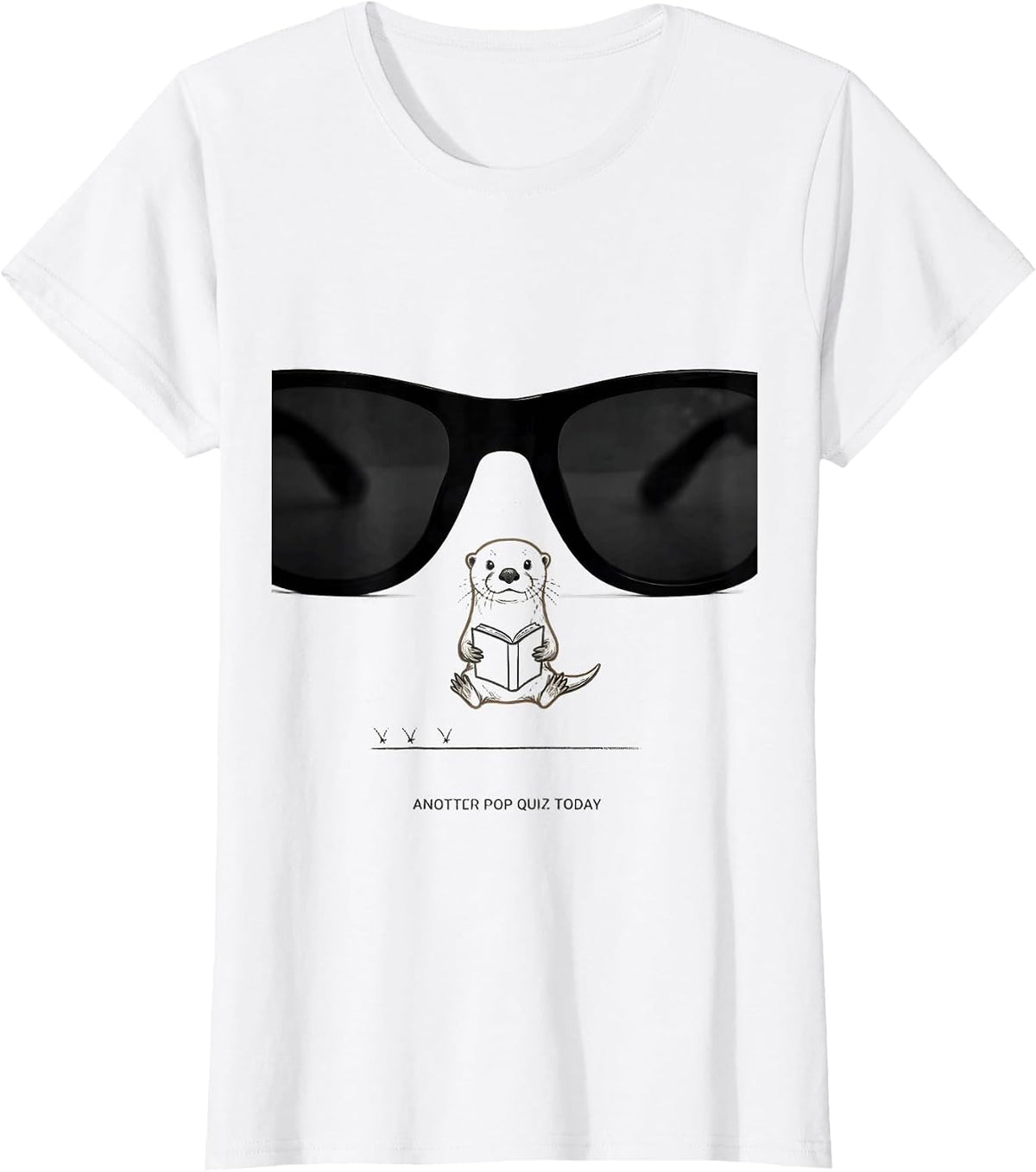 Anotter Pop Quiz Today Funny Otter Lover Humor T-Shirt - White