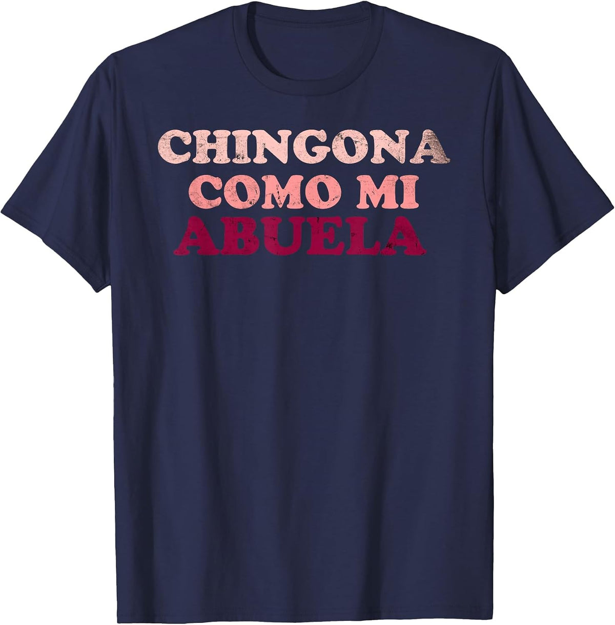 Chingona Como Mi Abuela - Chingonario Family Team Grade T-Shirt - Navy Blue