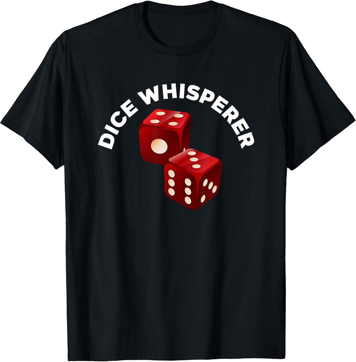 Dice Whisperer Funny Craps Game Casino Player Vegas Gambling T-Shirt - Black