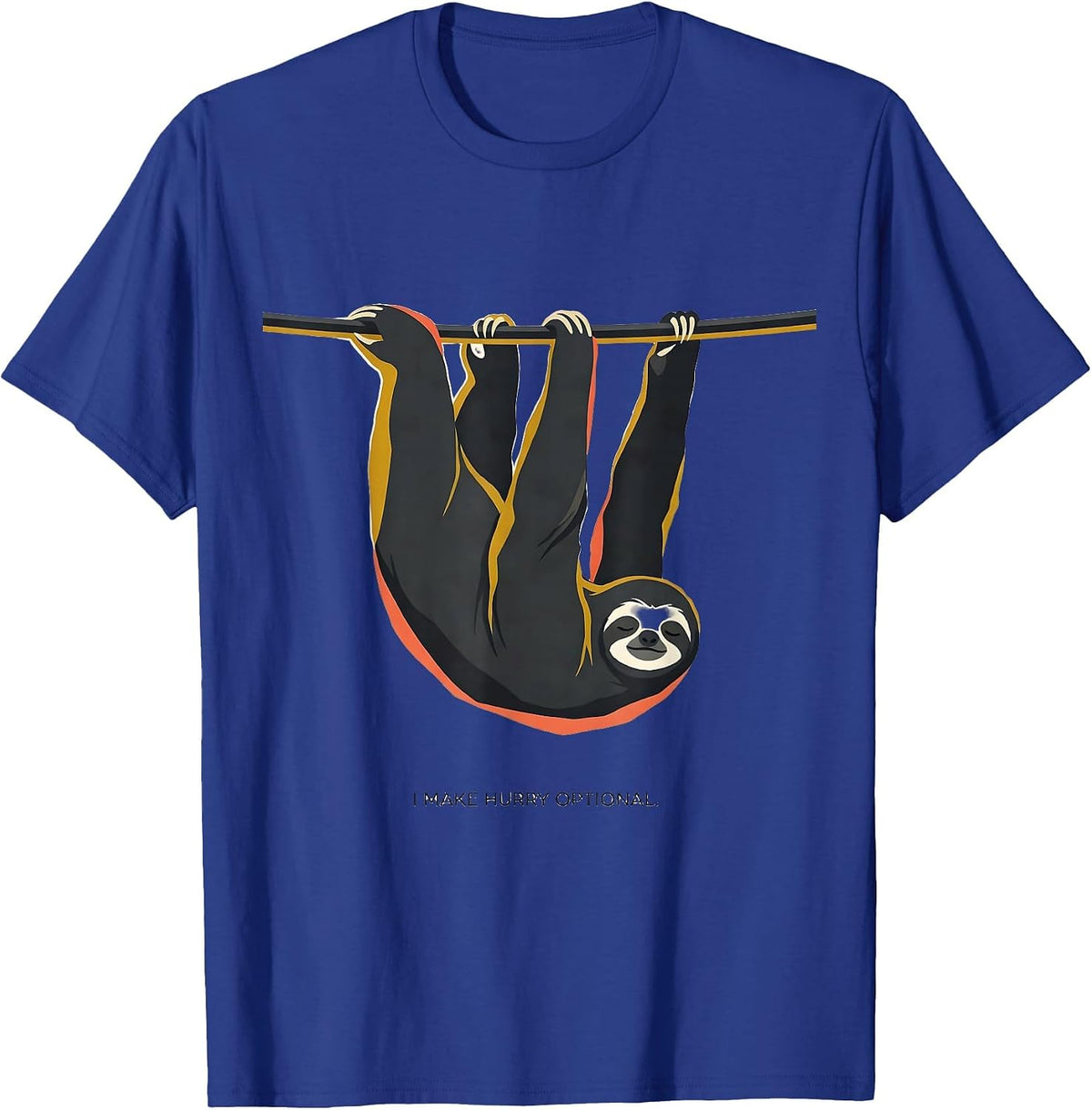 I Make Hurry Optional Funny Sloth Humor Gift for Sloth T-Shirt - Royal Blue