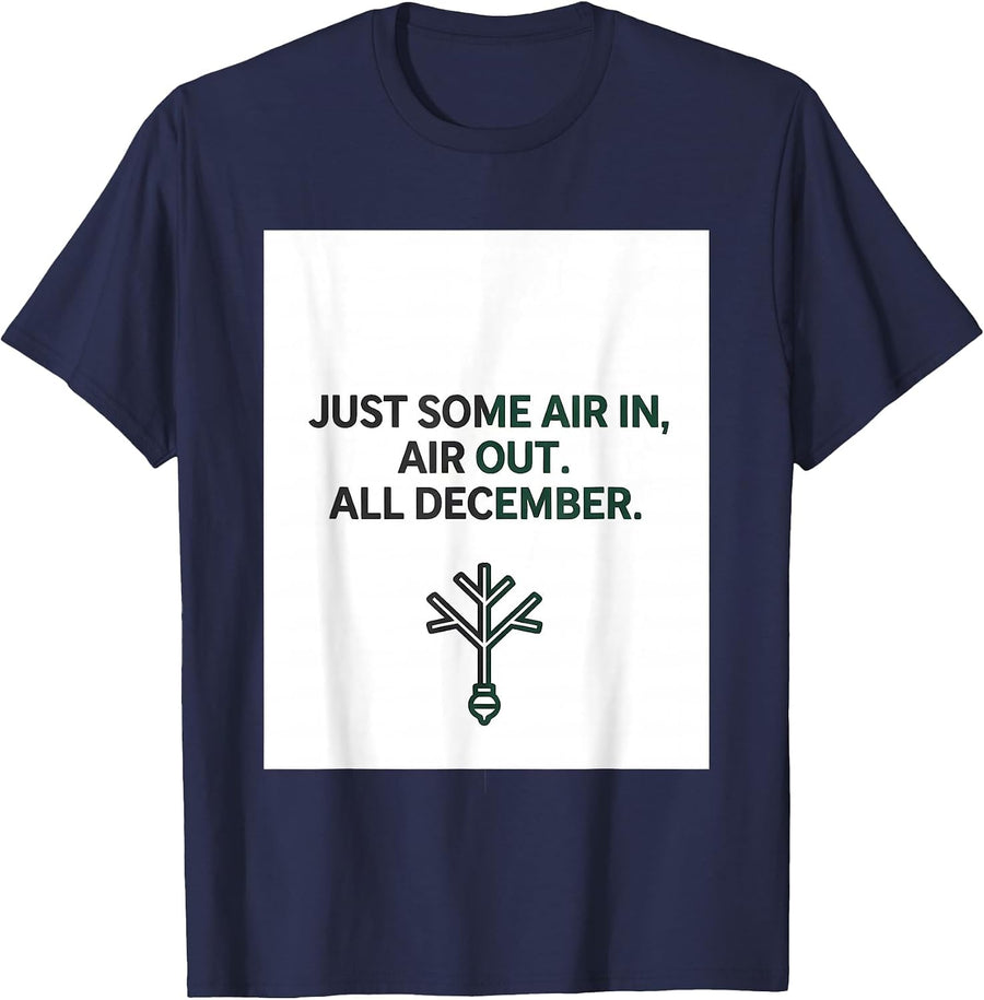 Just Some Air In, Air Out All December Respiratory Therapist T-Shirt - Navy Blue