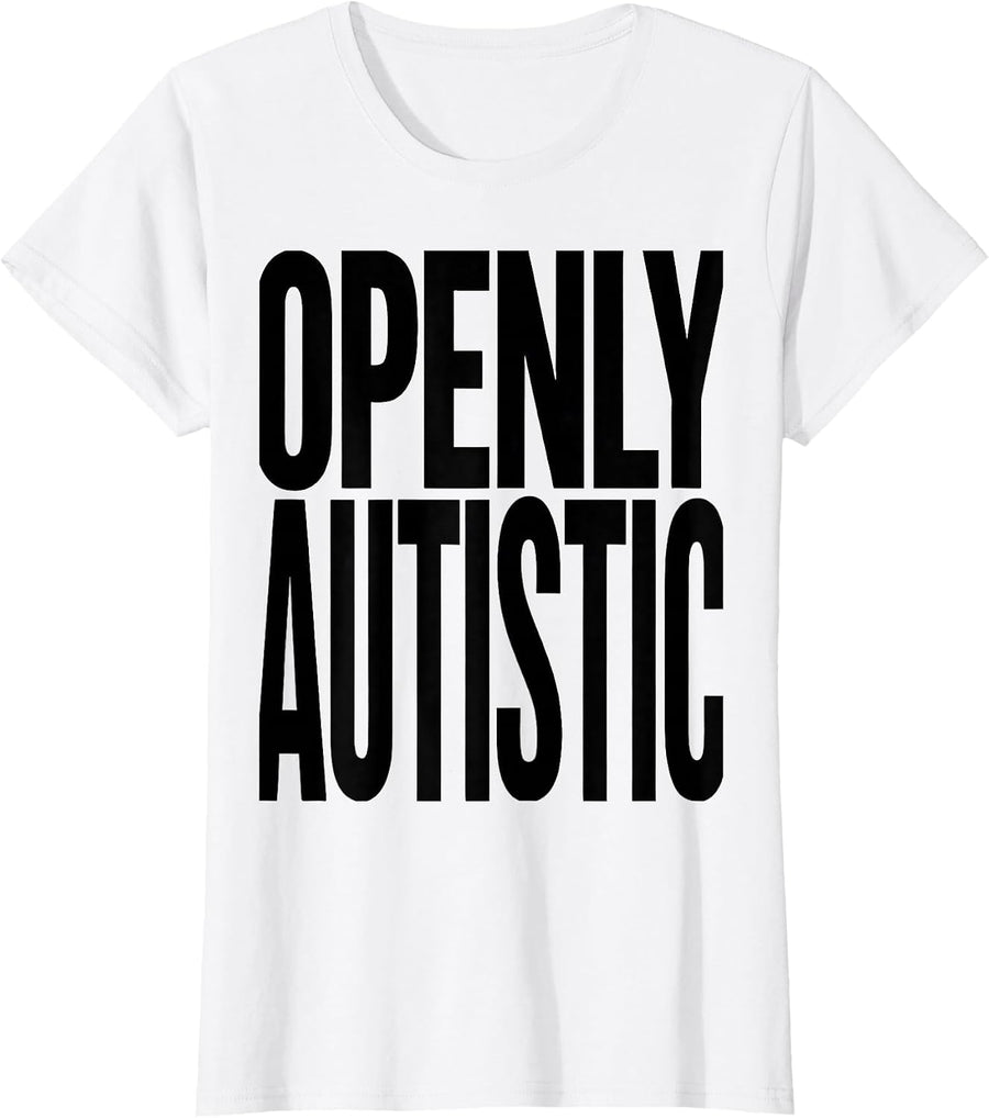 Women's Openly Autistic Neurodiversity Awareness ADHD Family Support T-Shirt - White