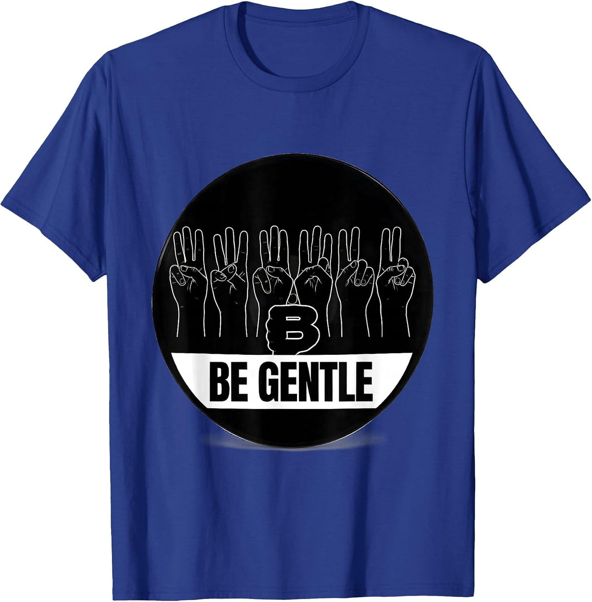 Men's Be Gentle ASL Sign Language Deaf Awareness Teacher Gift T-Shirt - Royal Blue