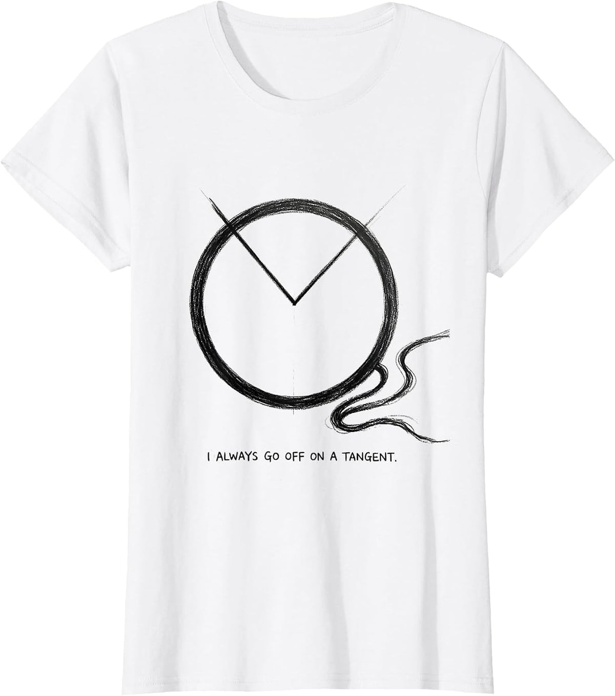 Women's I Always Go Off On A Tangent Funny Math Teacher Sarcastic T-Shirt - White
