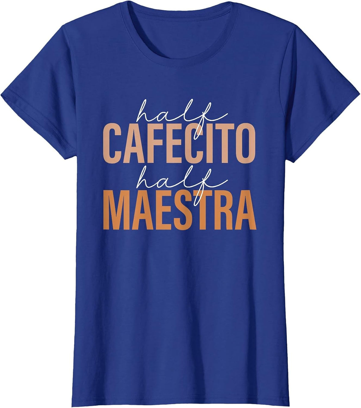 Half Cafecito Half Maestra Bilingual Teacher Spanish Mexican T-Shirt - Royal Blue