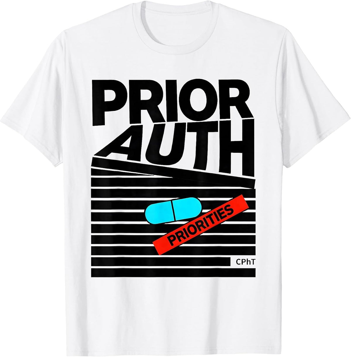 Men's Prior Auth, Priorities, CPhT Funny Pharmacy Tech Gift T-Shirt - White