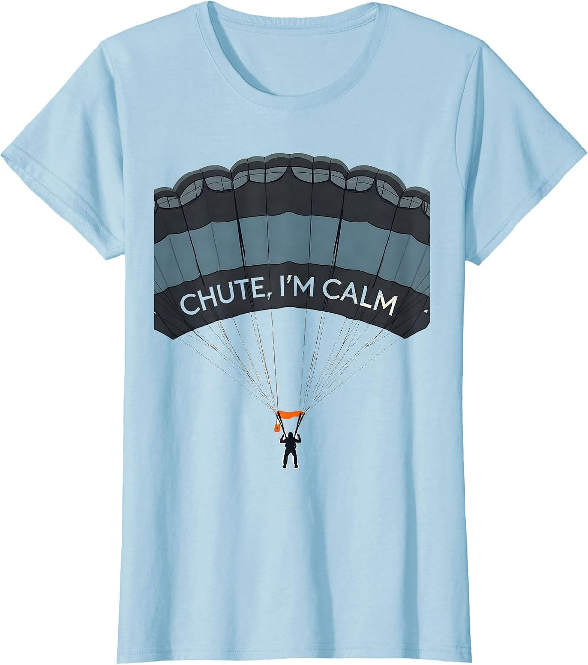 Women's Chute, I'm Calm Minimalist Skydiving Enthusiast Gift T-Shirt - Baby Blue