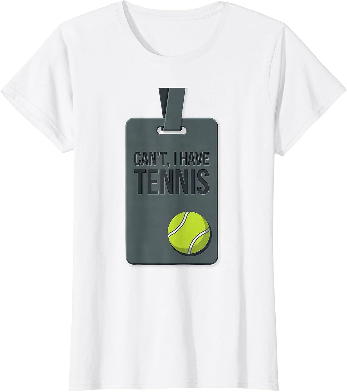 Cant I Have Tennis Funny Tennis Player Humor Gift T-Shirt - White
