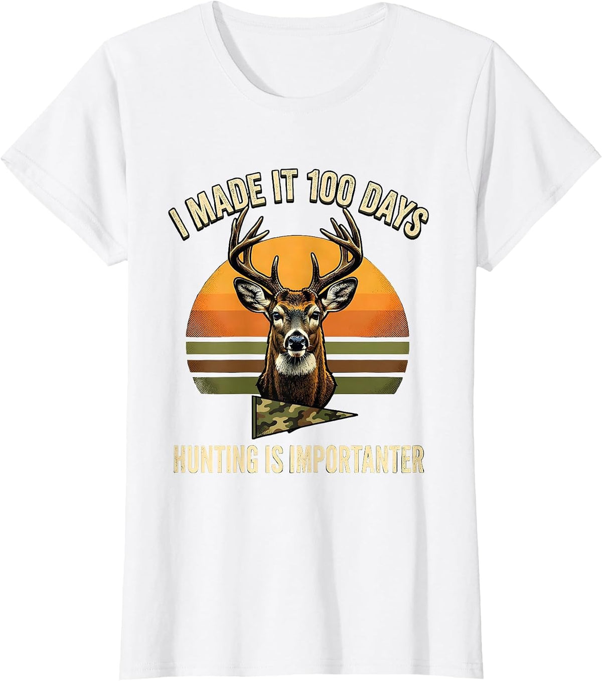 I Made It 100 Days, Hunting Is Importanter Camo T-Shirt - White
