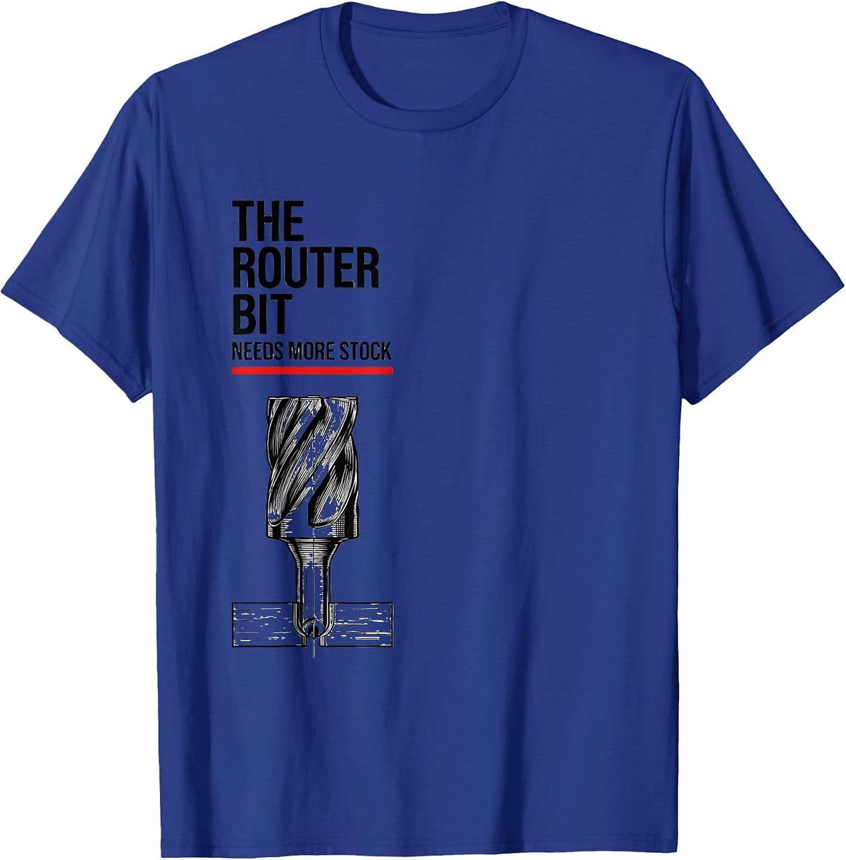 Men's The Router Bit Needs More Stock Funny Carpenter Dad T-Shirt - Royal Blue