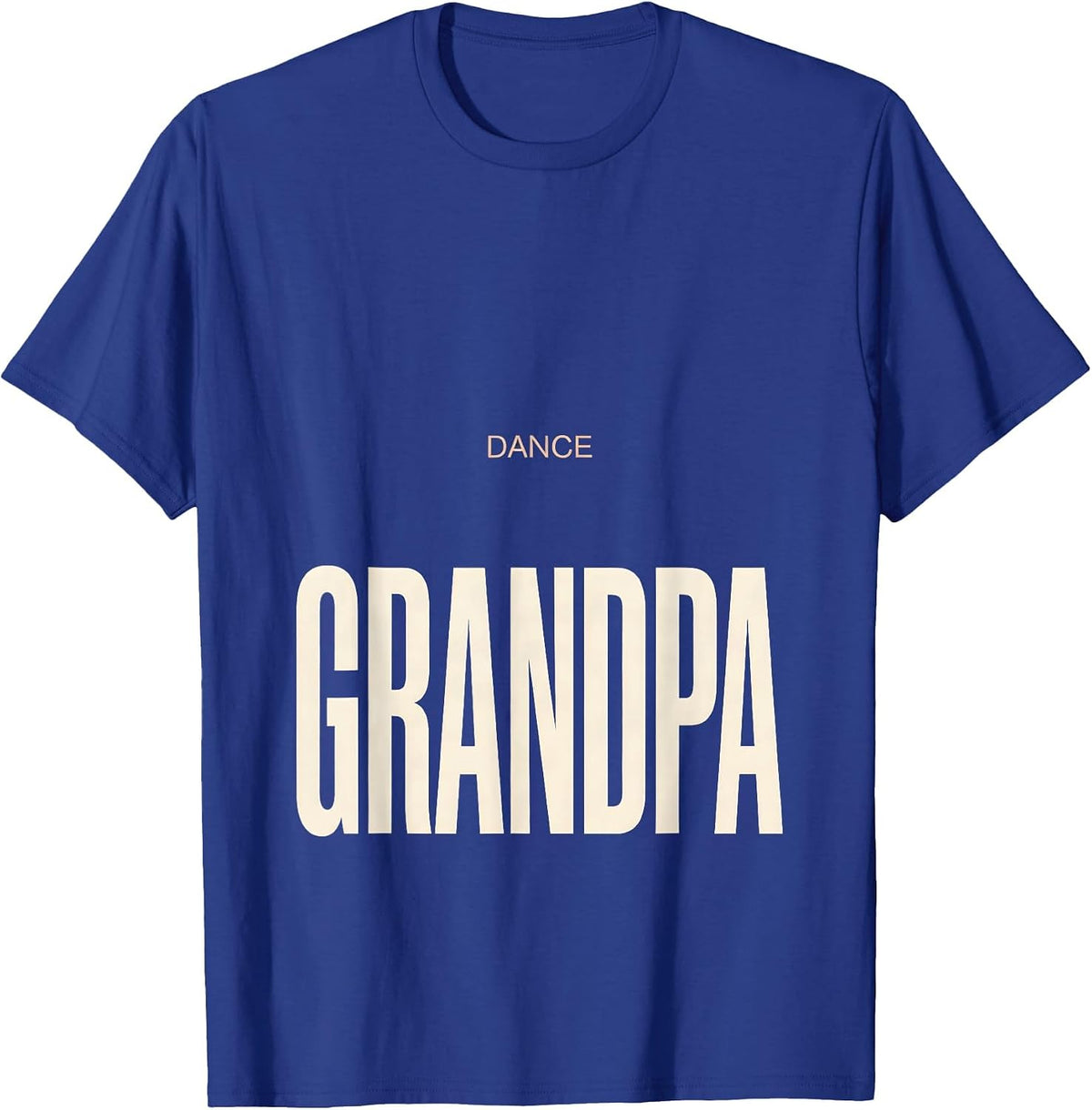 DANCE GRANDPA Funny Dance Grandma Grandpa Family Role Humor T-Shirt - Royal Blue