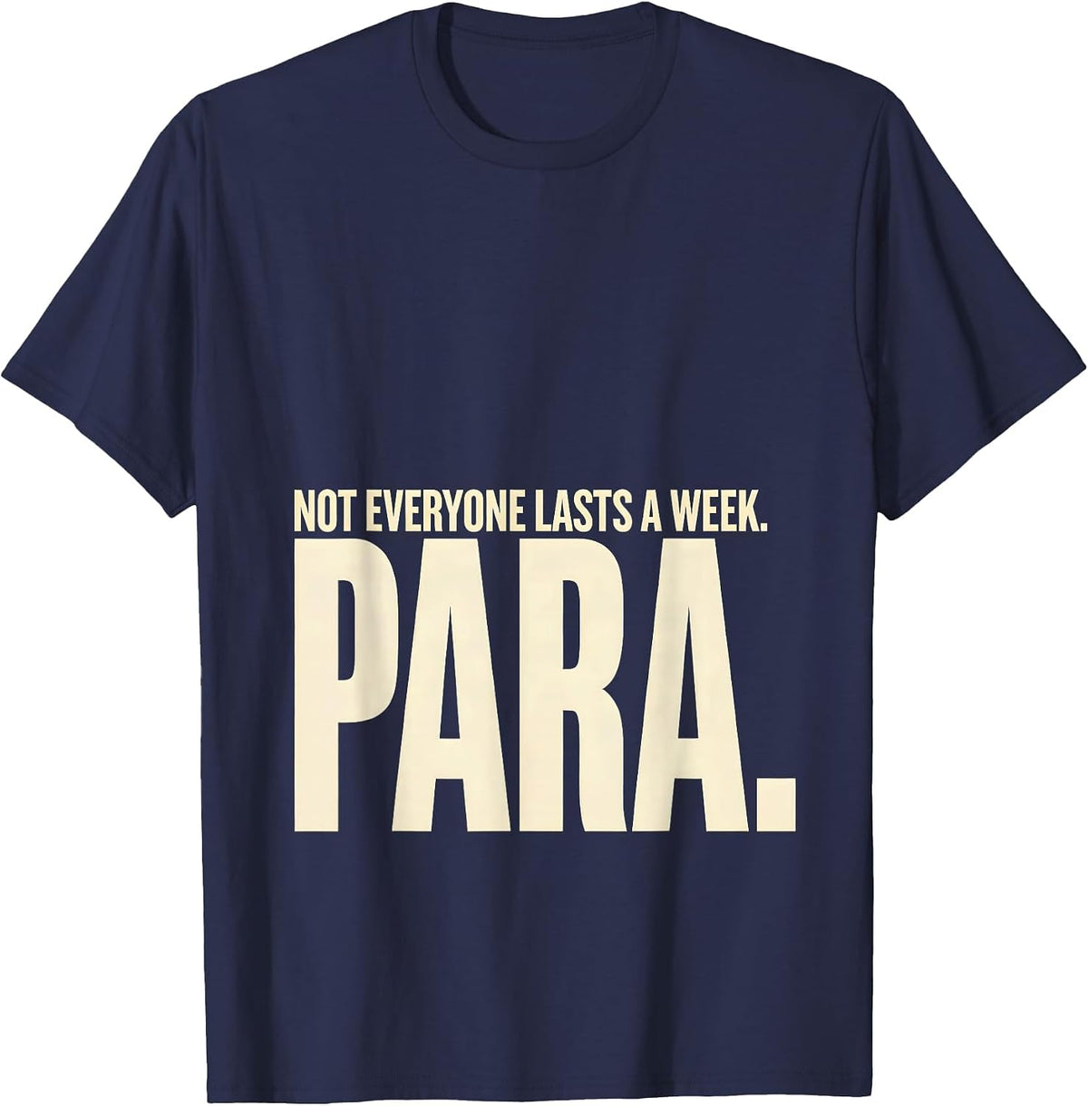 Men's Not Everyone Lasts A Week Para Funny Paraprofessional T-Shirt - Navy Blue