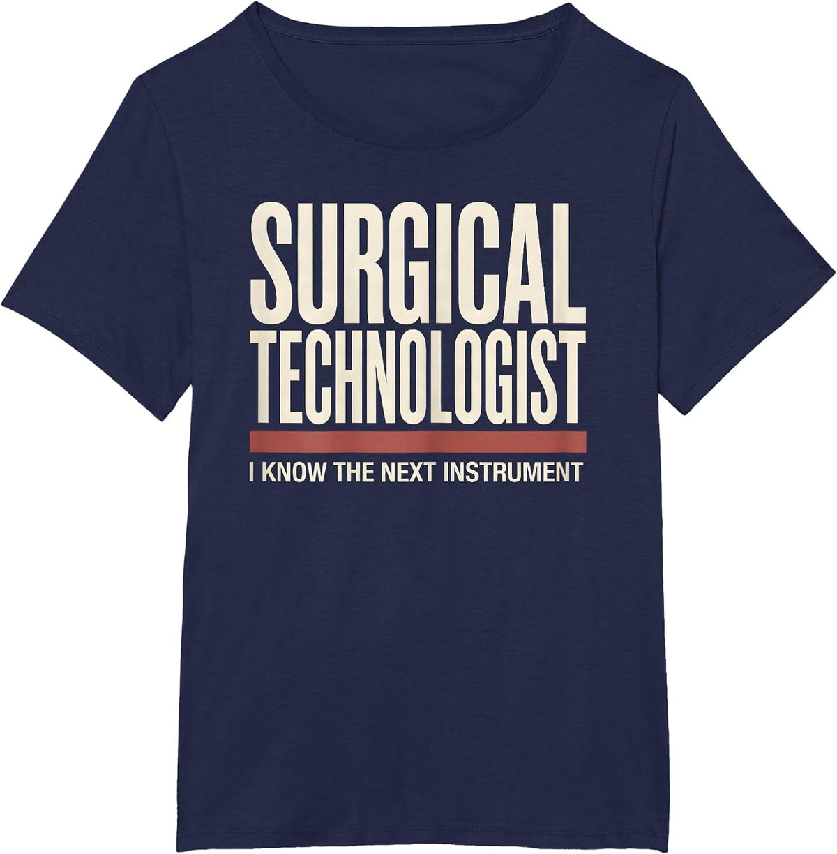 Women's Surgical Technologist, I Know The Next Instrument Humor T-Shirt - Navy Blue
