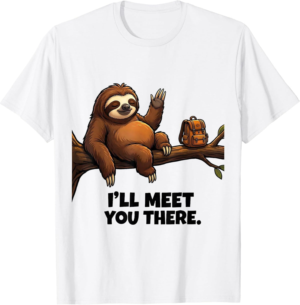 Men's I'll Meet You There Funny Sloth Lazy Humor Gift T-Shirt - White