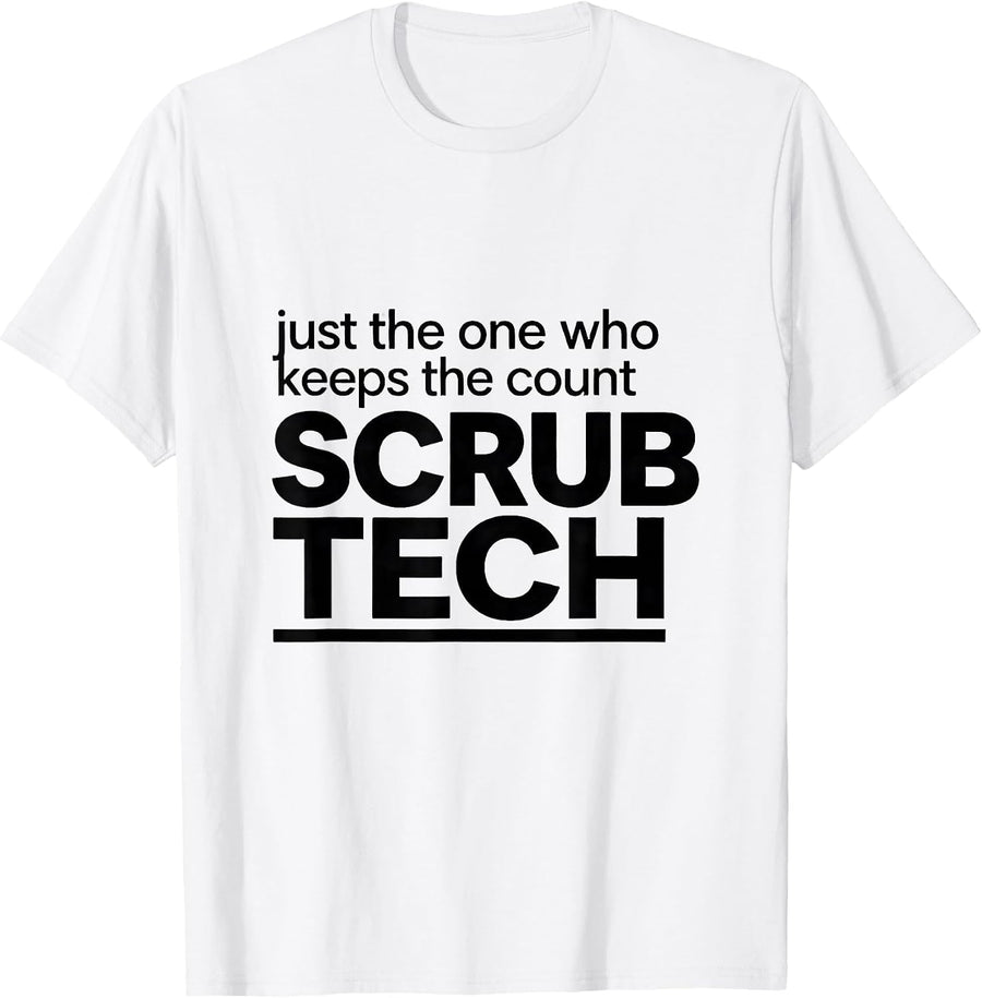 Men's Just The One Who Keeps The Count, Scrub Tech Funny T-Shirt - White