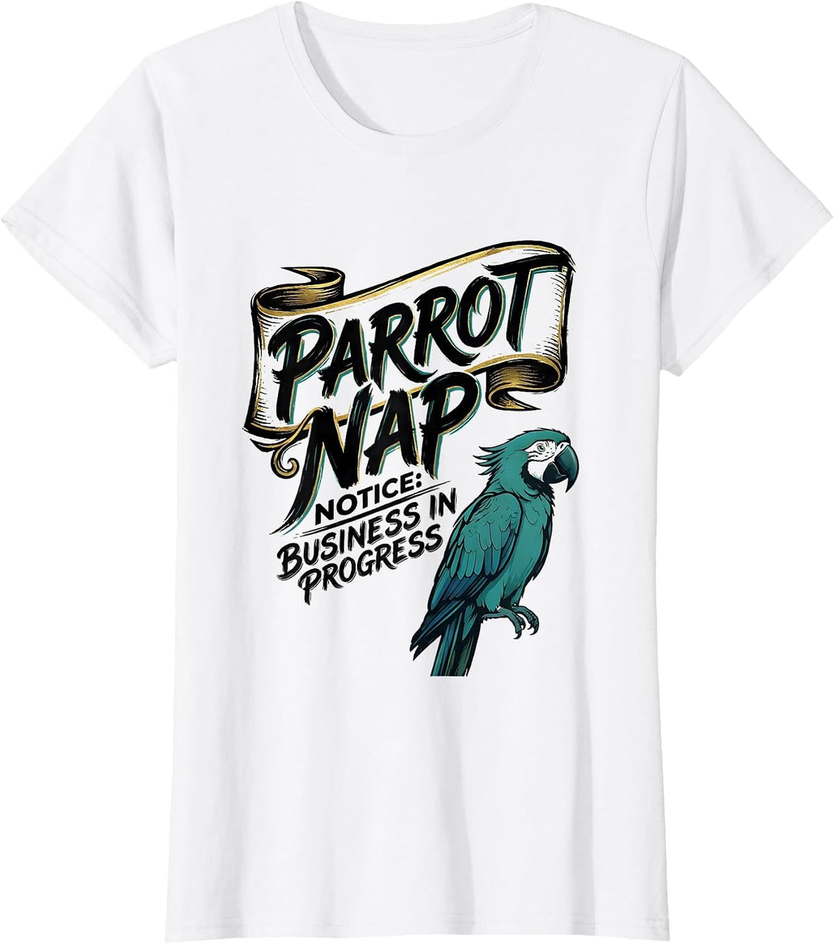 Parrot Nap Notice: Business In Progress Animal Lover T-Shirt - White