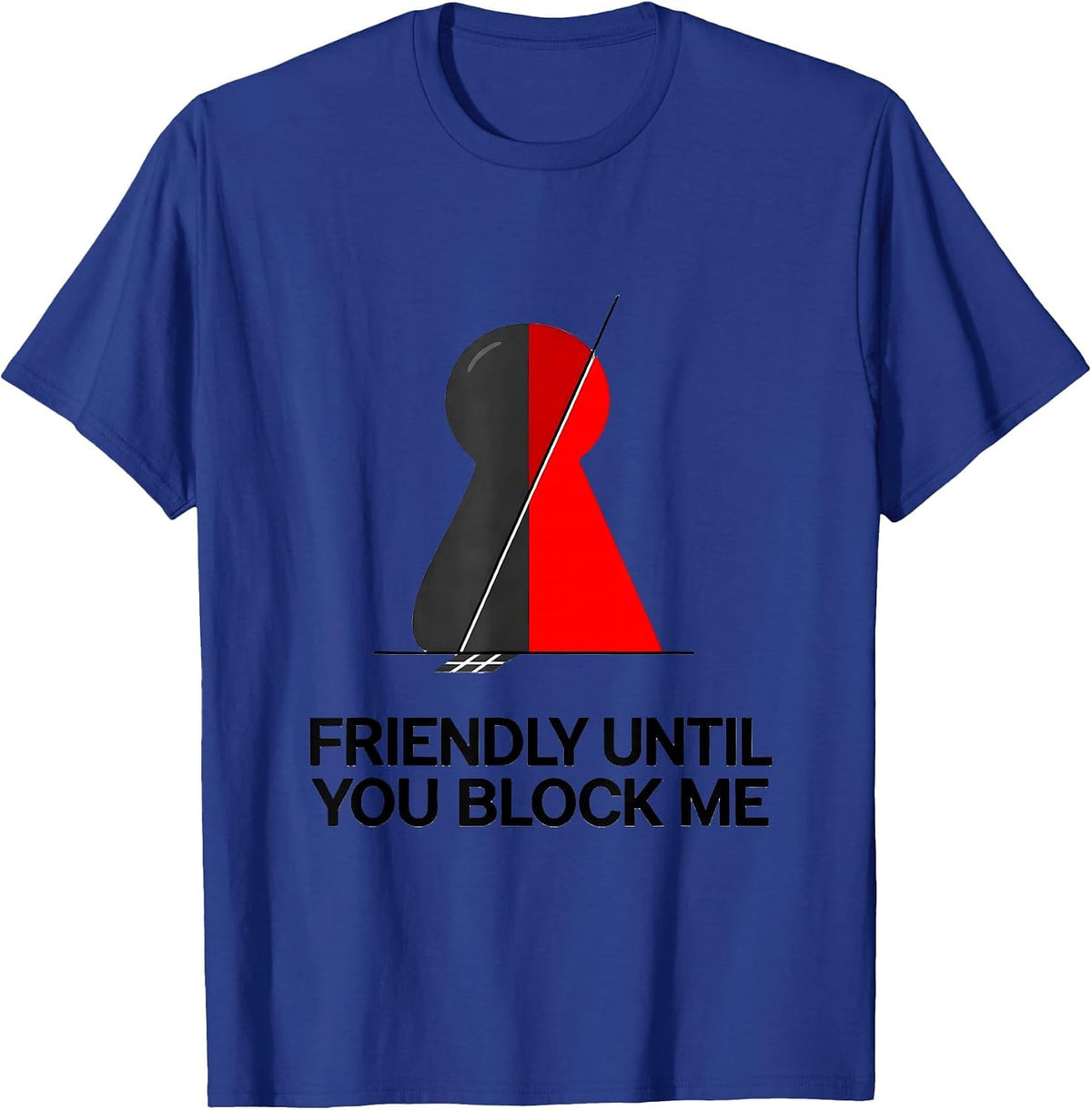 Men's Friendly Until You Block Me Funny Board Game Night Gamer T-Shirt - Royal Blue