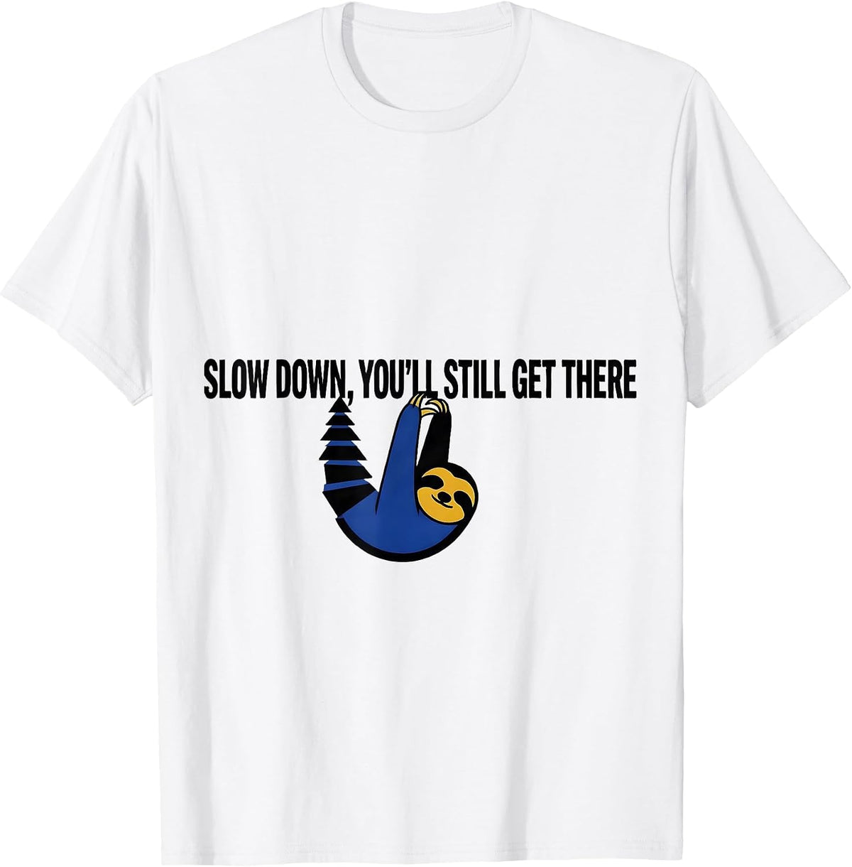 Men's Slow Down, You'll Still Get There Funny Sloth Animal Lover T-Shirt - White