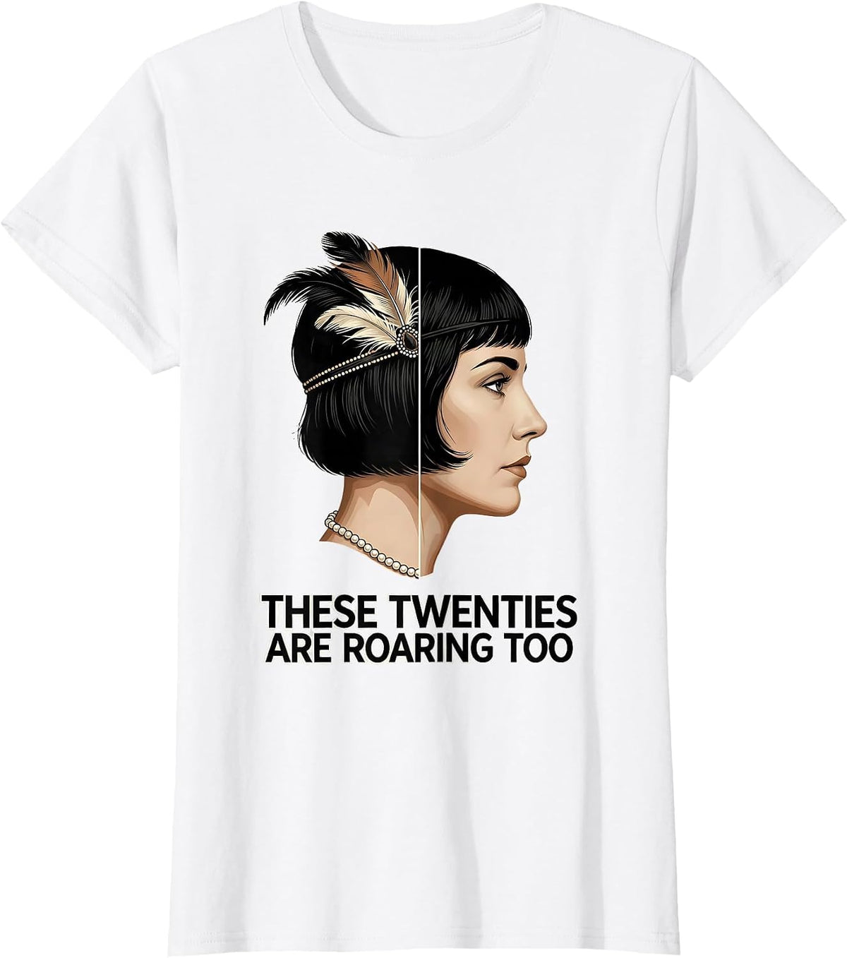 These Twenties Are Roaring Too Roaring 1920s Flapper Costume T-Shirt - White