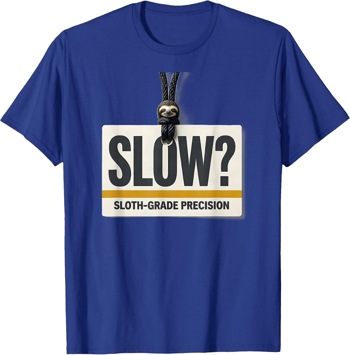 Men's Slow? Sloth-Grade Precision Funny Sloth Lover Animal Humor T-Shirt - Royal Blue