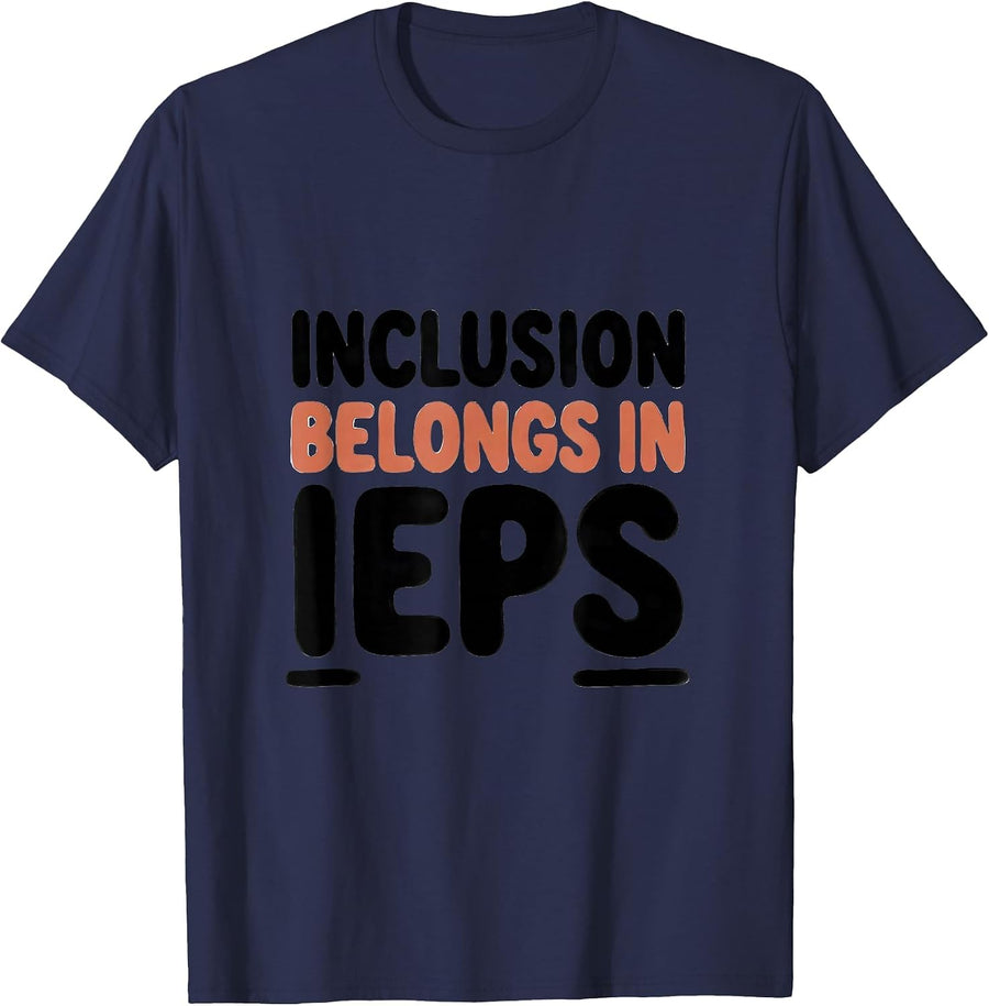 Inclusion Belongs In IEPs Special Education Teacher Autism T-Shirt - Navy Blue