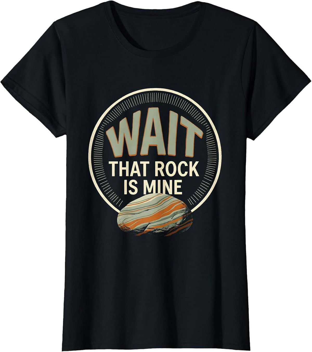 Women's Wait That Rock Is Mine Funny Rock Collector Geology Humor T-Shirt - Black
