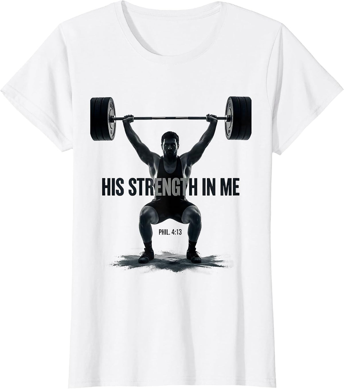 His Strength In Me Phil 4:13 Monochromatic Weightlifter T-Shirt - White