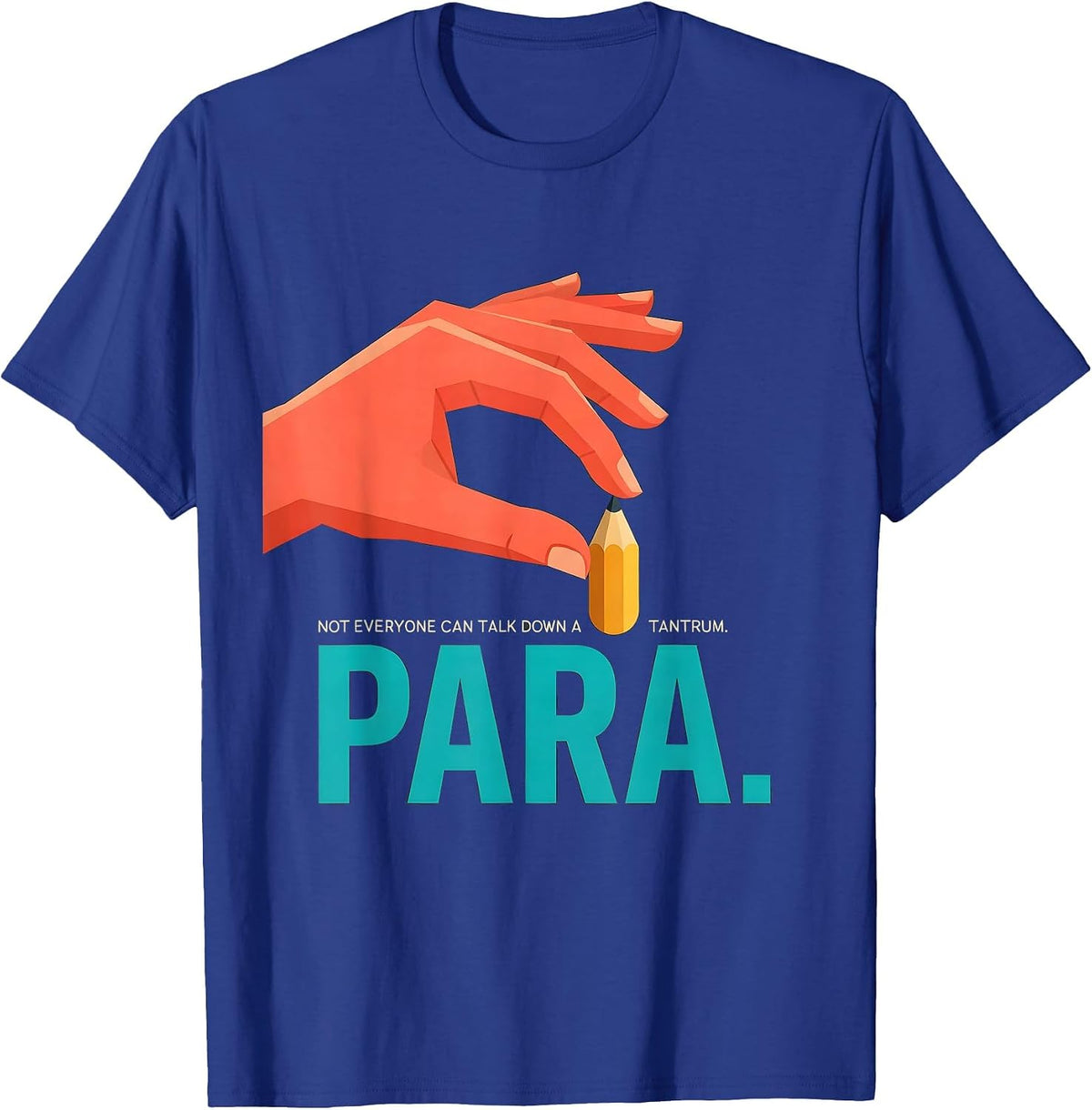 Men's Not Everyone Can Talk Down A Tantrum Para T-Shirt - Royal Blue
