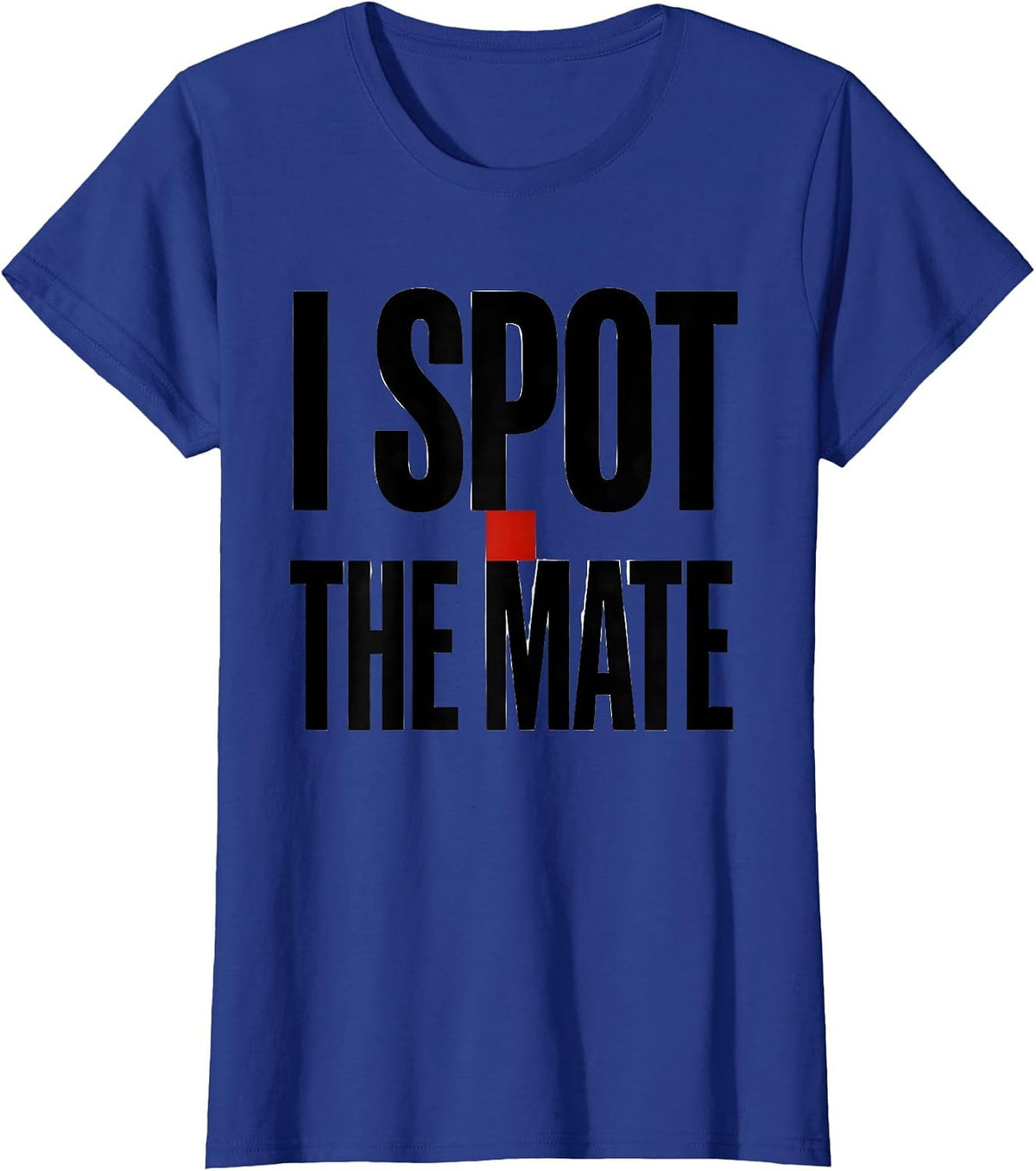 Women's I Spot The Mate Funny Chess Player Gift Chess Lover Humor T-Shirt - Royal Blue