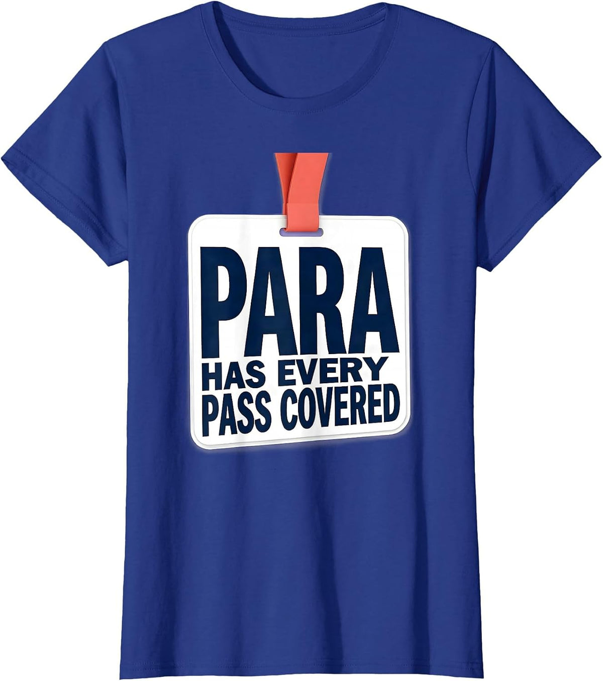 Women's PARA Has Every Pass Covered Funny Paraprofessional T-Shirt - Royal Blue