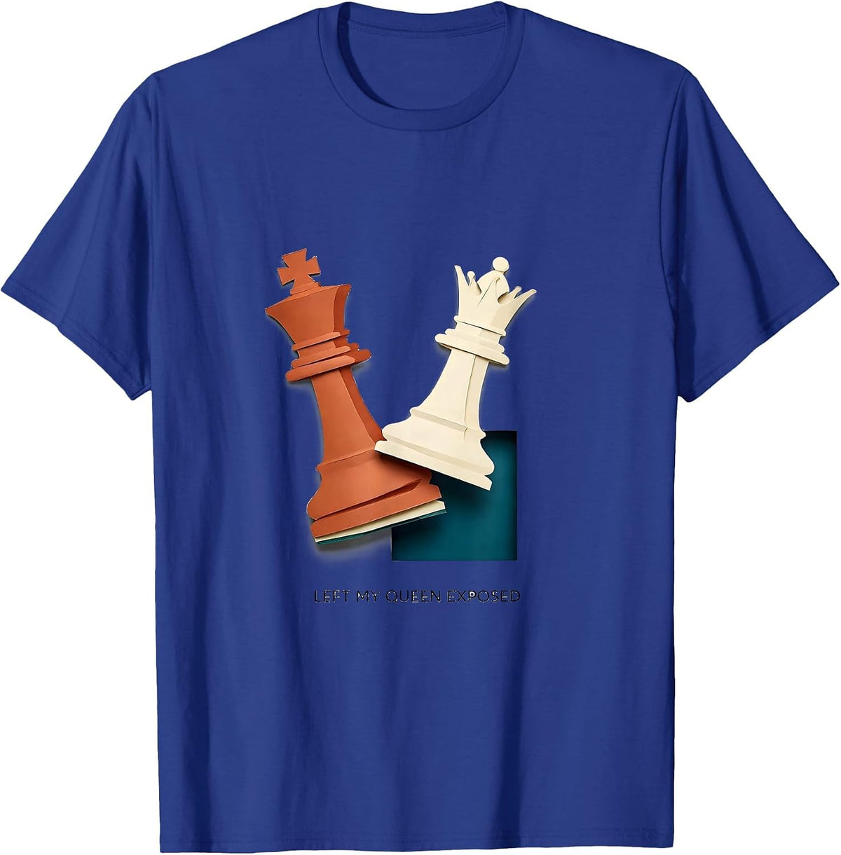 Men's Left My Queen Exposed Funny Chess Player Humor Gift T-Shirt - Royal Blue