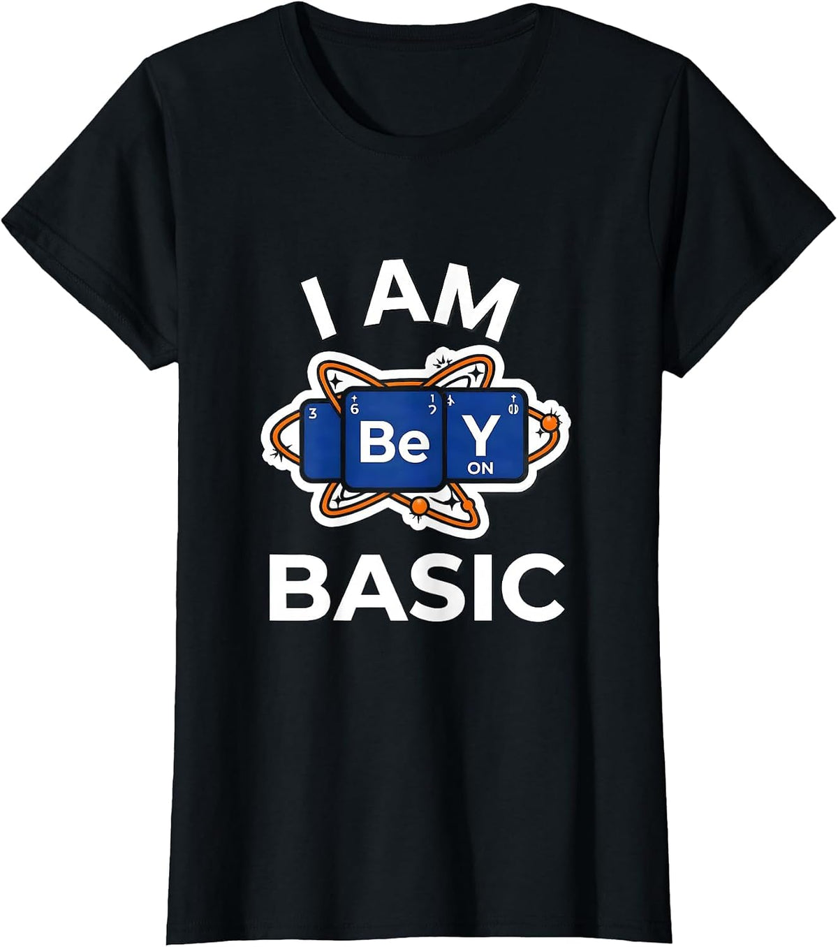 I Am BeYONd Basic Funny Chemistry Teacher Science Pun Humor T-Shirt - Black