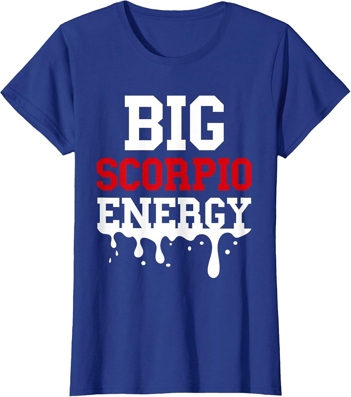 Big Scorpio Energy Vibes Zodiac Sign Season Astrology Women T-Shirt - Royal Blue