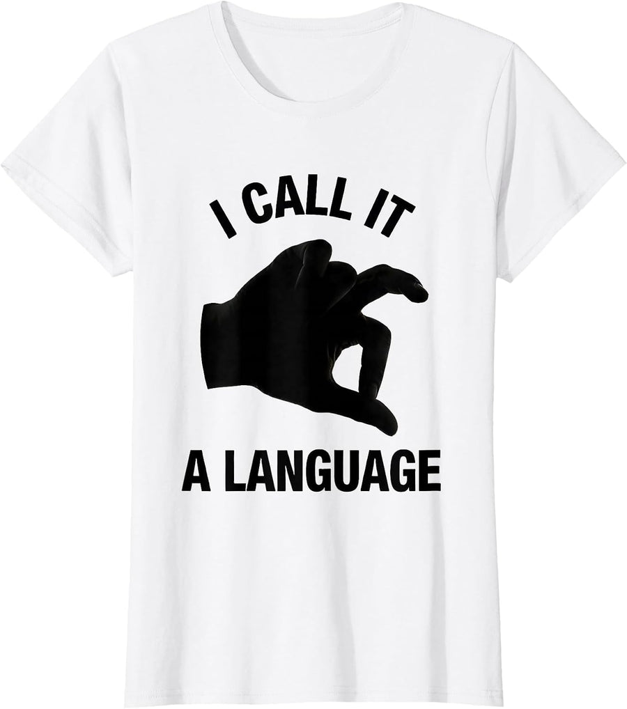 Women's I Call It A Language ASL Sign Language Teacher Advocacy T-Shirt - White