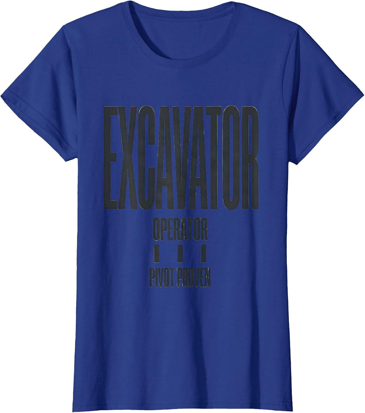 Women's Excavator Operator Pivot Proven Minimalist Heavy Equipment T-Shirt - Royal Blue