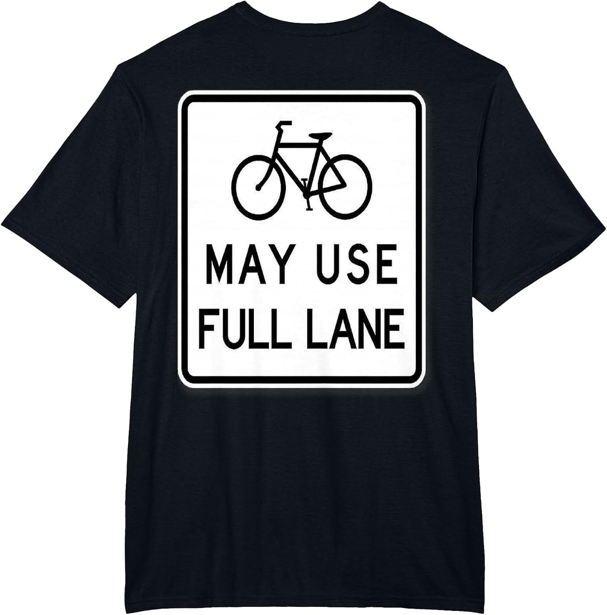 Bikes May Use Full Lane Shirt for Cyclists - Share The Road! T-Shirt - Black