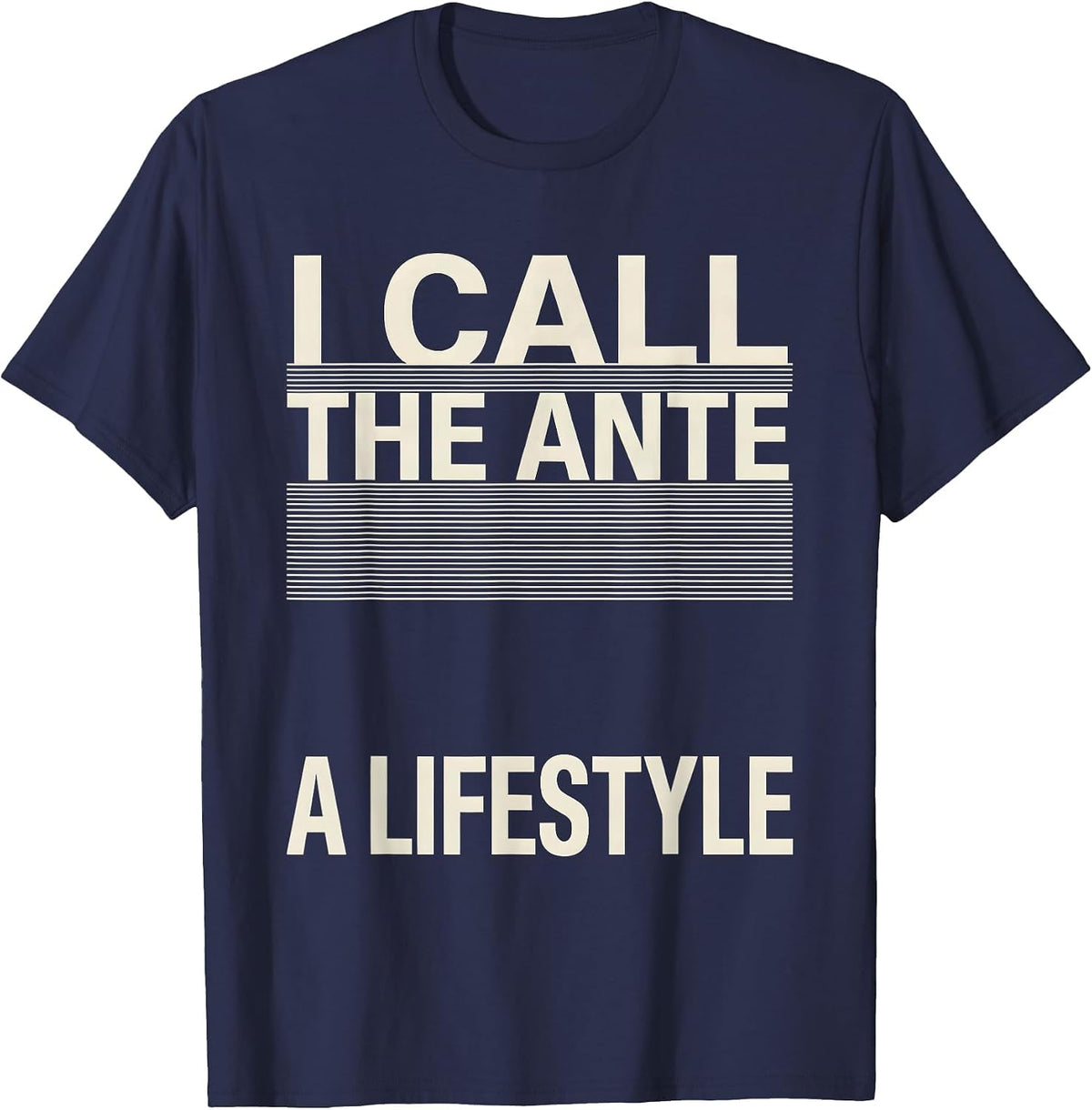 Men's I Call The Ante A Lifestyle Funny Gambling Poker Player T-Shirt - Navy Blue
