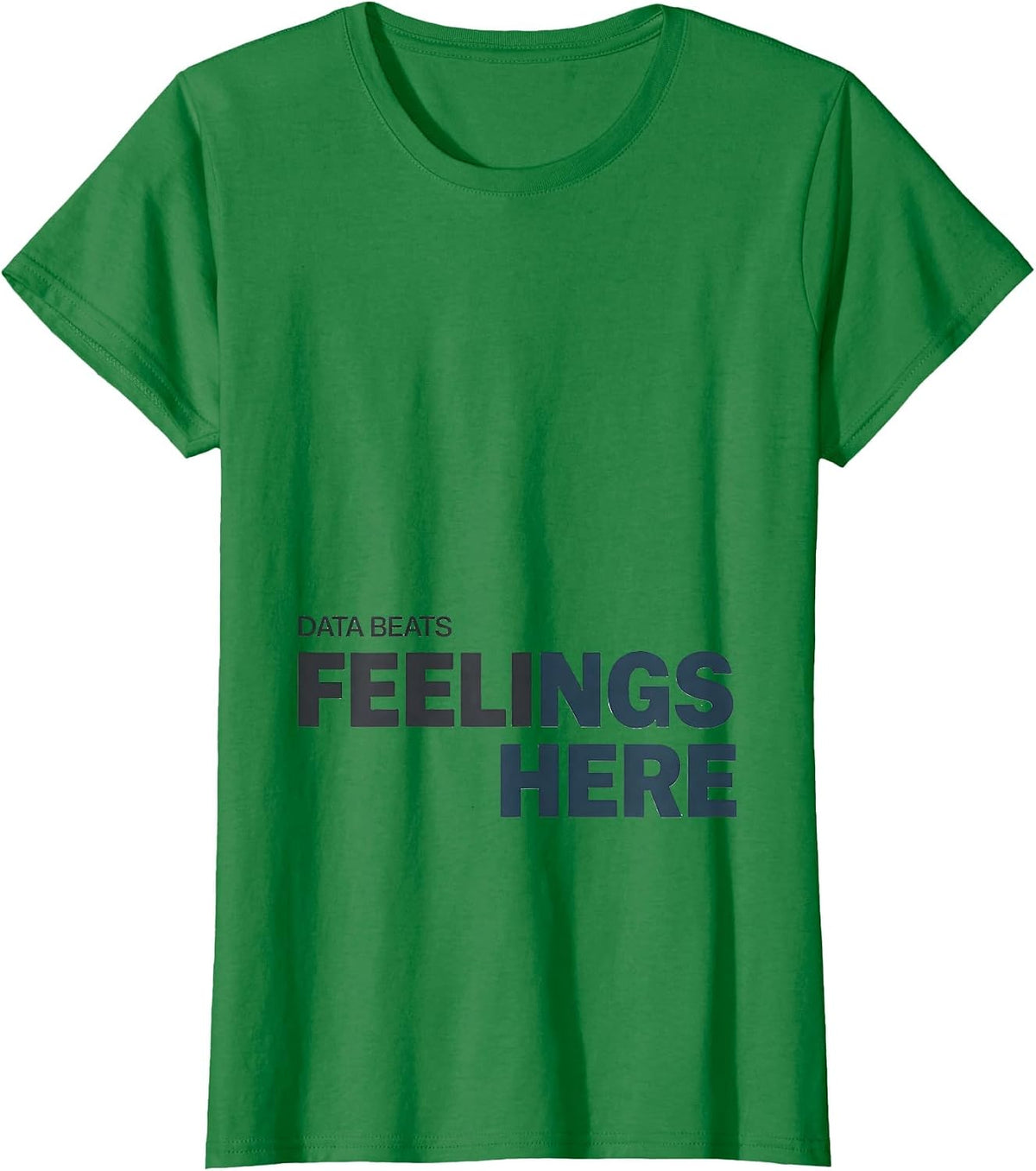 Data Beats Feelings Here Funny Special Education Teacher T-Shirt - Kelly Green
