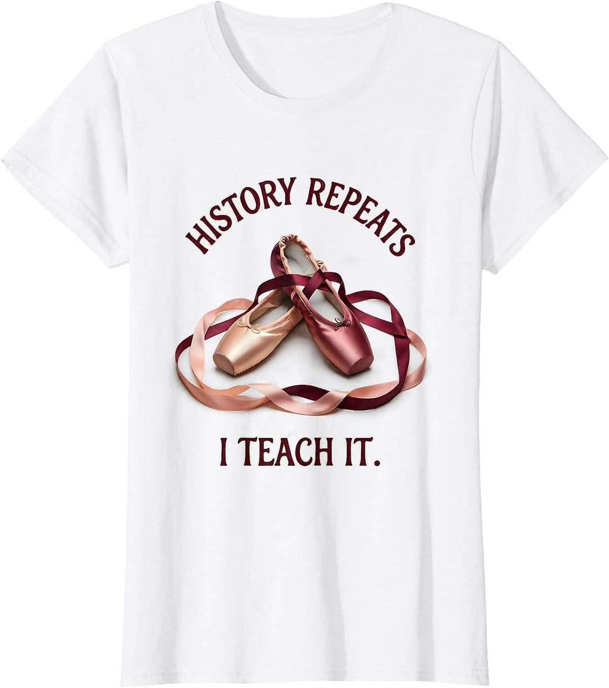 History Repeats I Teach It Educator Design T-Shirt - White