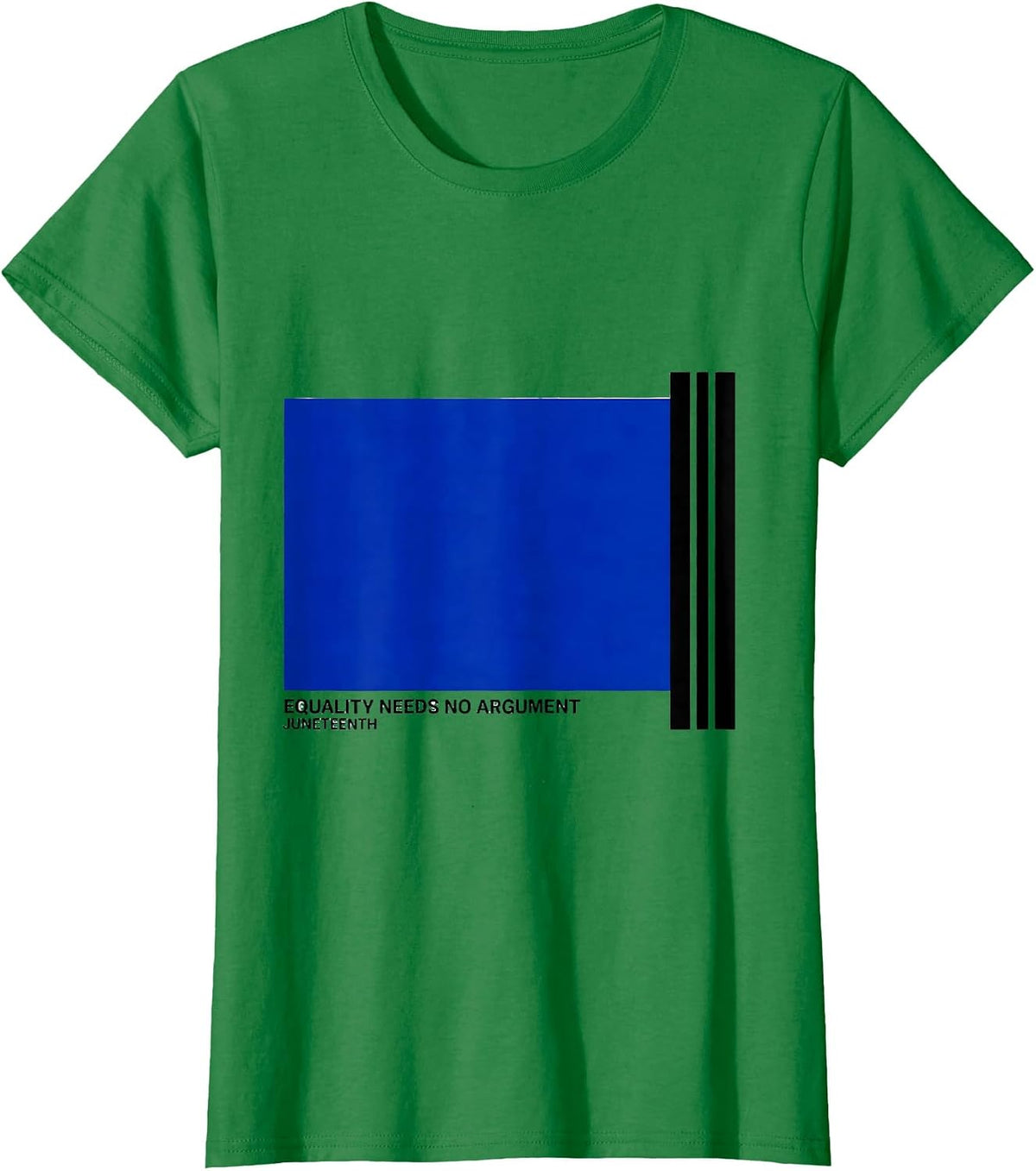Women's Equality Needs No Argument Juneteenth T-Shirt - Kelly Green