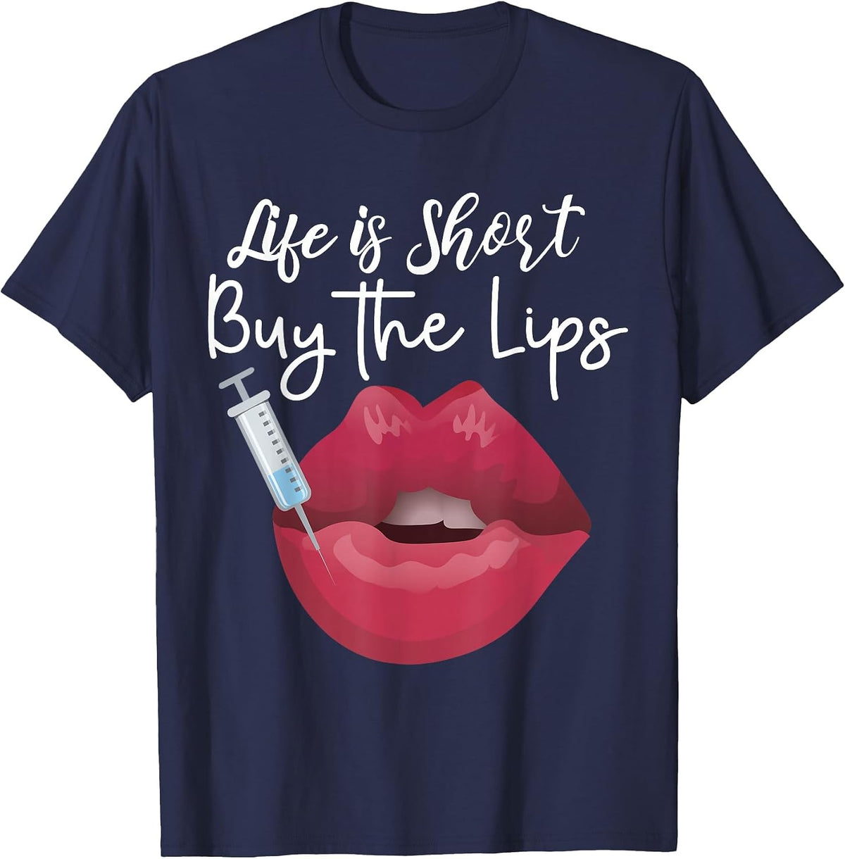 Life is Short Buy The Lips Filler Aesthetic Nurse Injector T-Shirt - Navy Blue