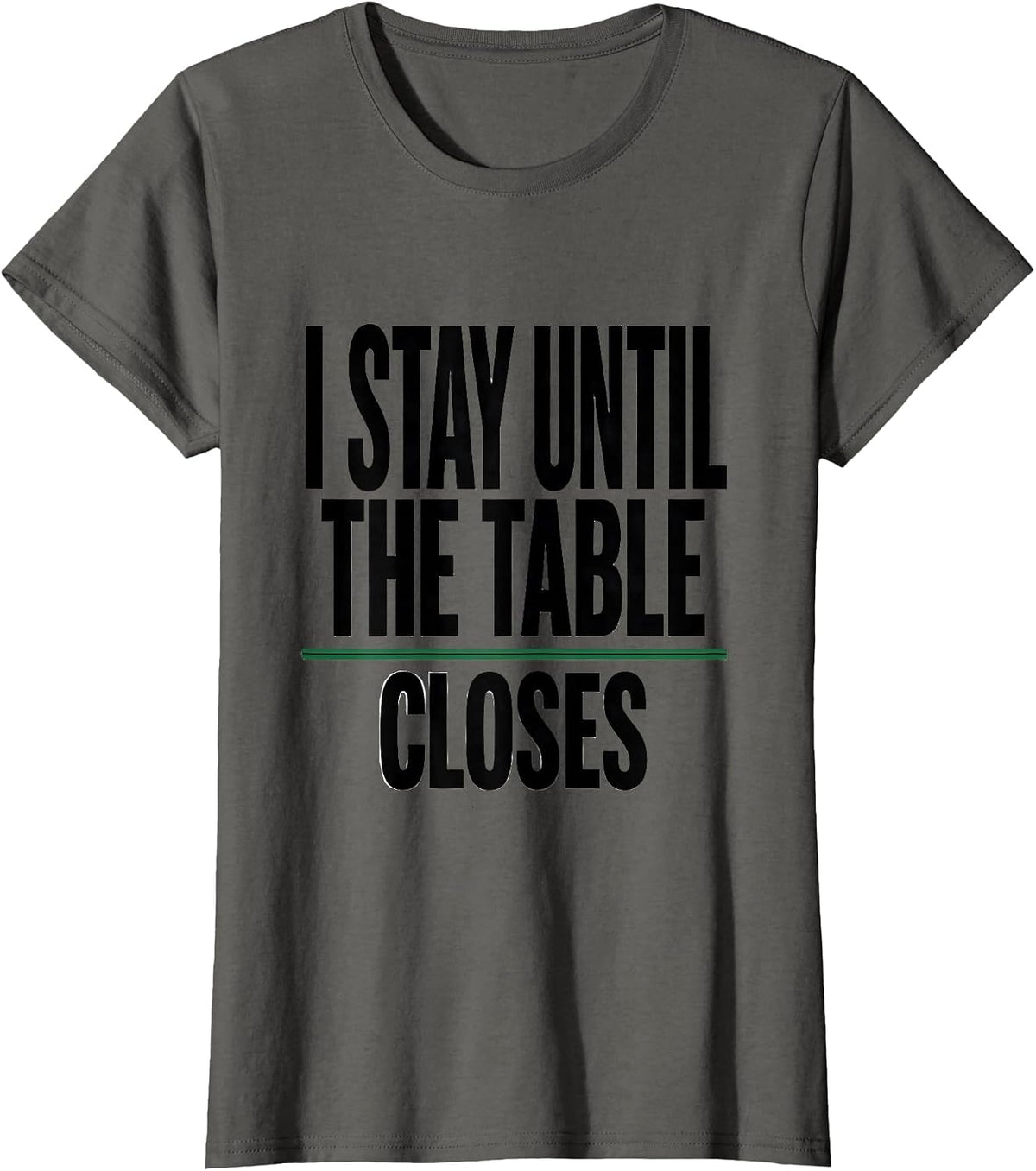 Women's I Stay Until The Table Closes Funny Casino Gambler Poker T-Shirt - Asphalt Grey