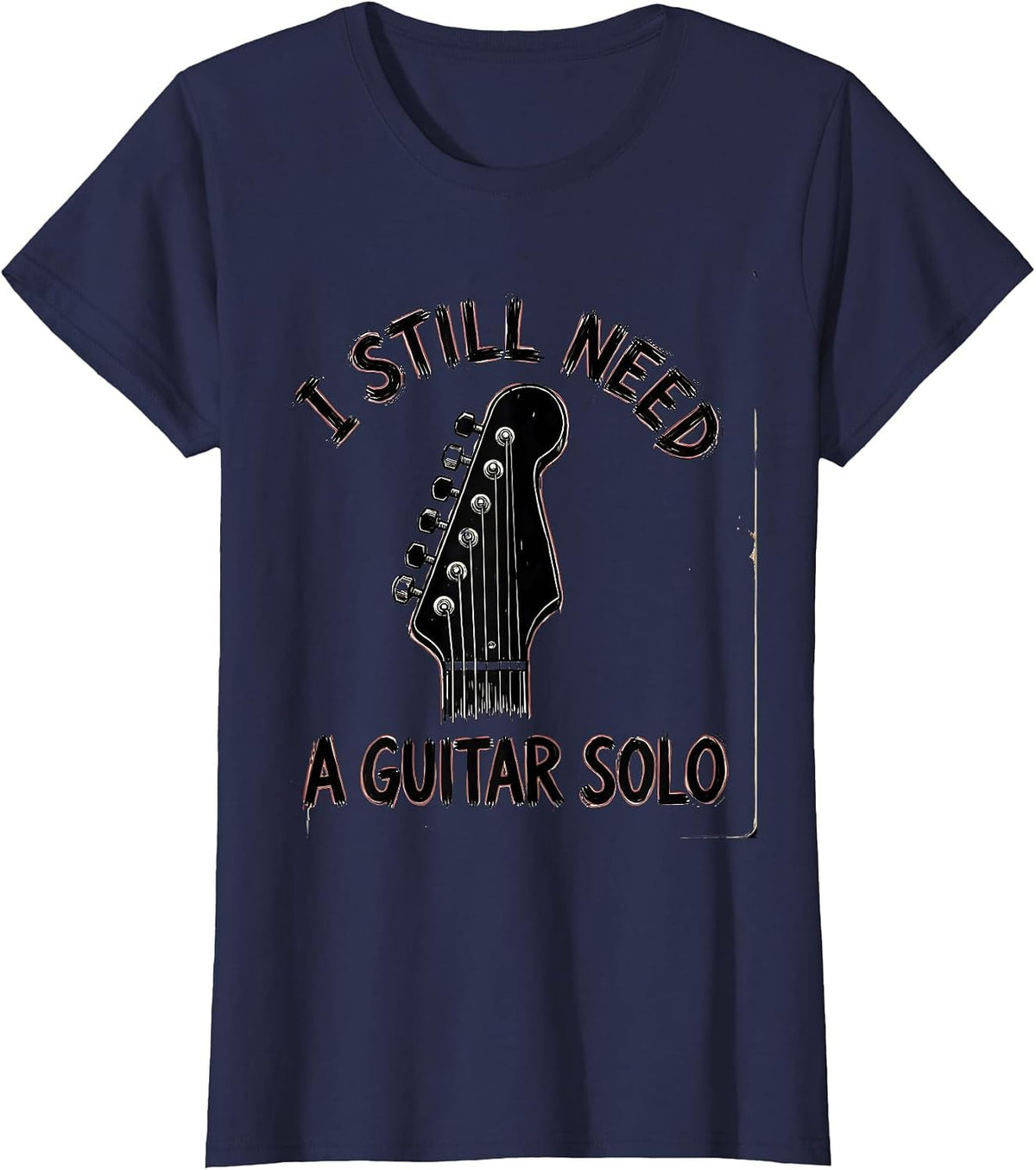 Women's I Still Need A Guitar Solo Funny Classic Rock Nostalgia Gift T-Shirt - Navy Blue