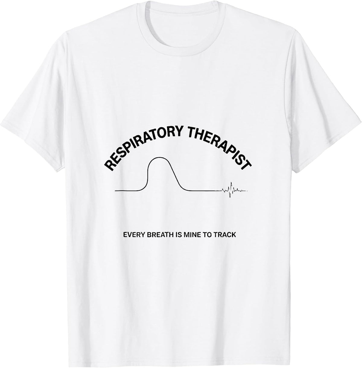 Men's Respiratory Therapist / Every Breath Is Mine To Track T-Shirt - White