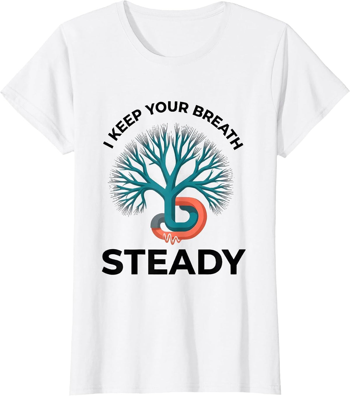 I Keep Your Breath Steady Funny Respiratory Therapist RT T-Shirt - White