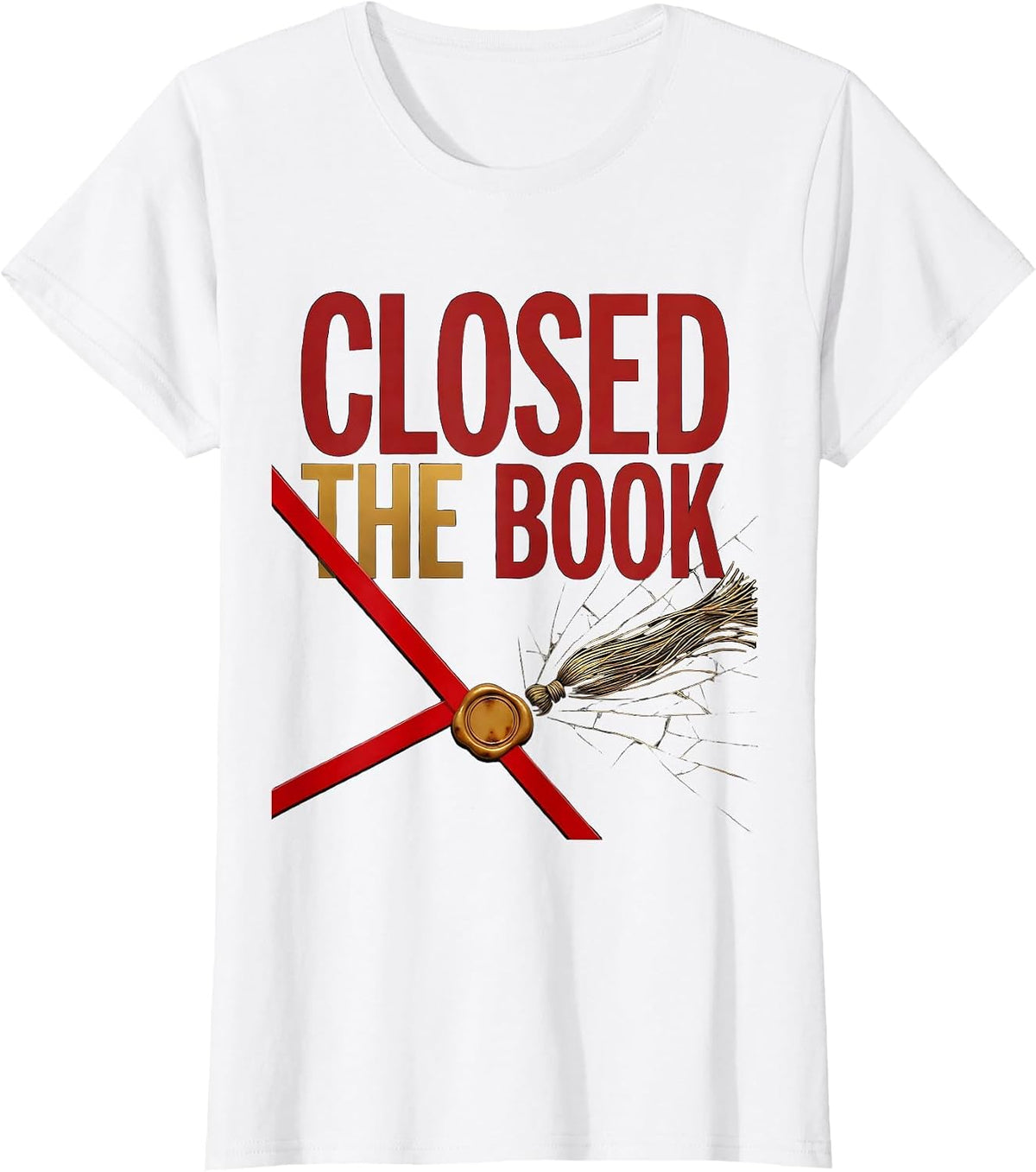 Closed The Book Empowering PhD Doctorate Graduation T-Shirt - White