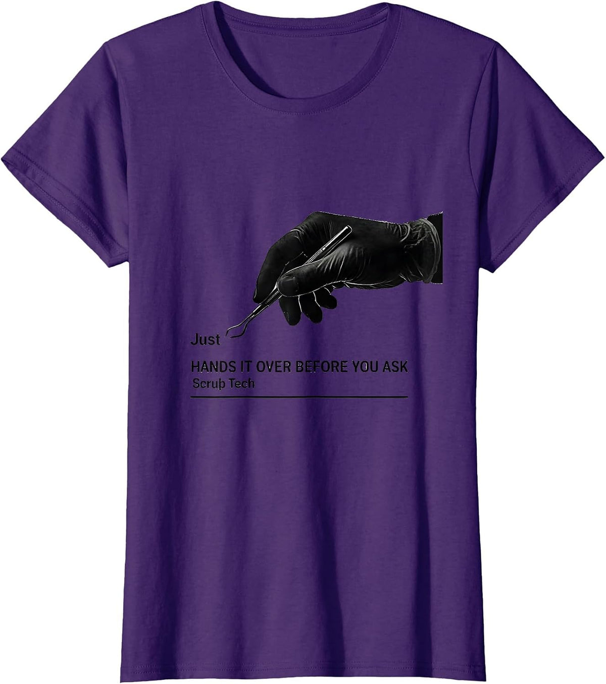 Women's Just Hands It Over Before You Ask Scrub Tech Humor T-Shirt - Purple