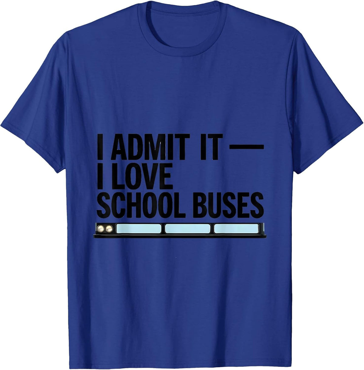 Men's I Admit It — I Love School Buses Funny Bus Driver Halloween T-Shirt - Royal Blue